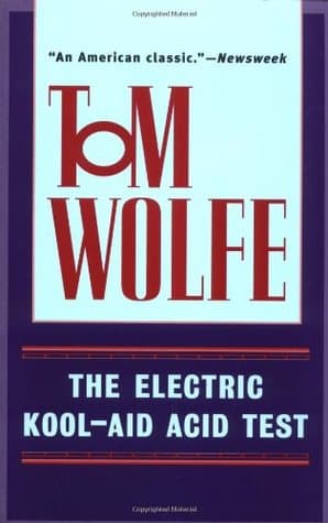 The Electric Kool-Aid Acid Test by Tom Wolfe