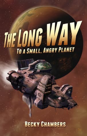 The Long Way to a Small, Angry Planet (Wayfarers, #1) by Becky Chambers